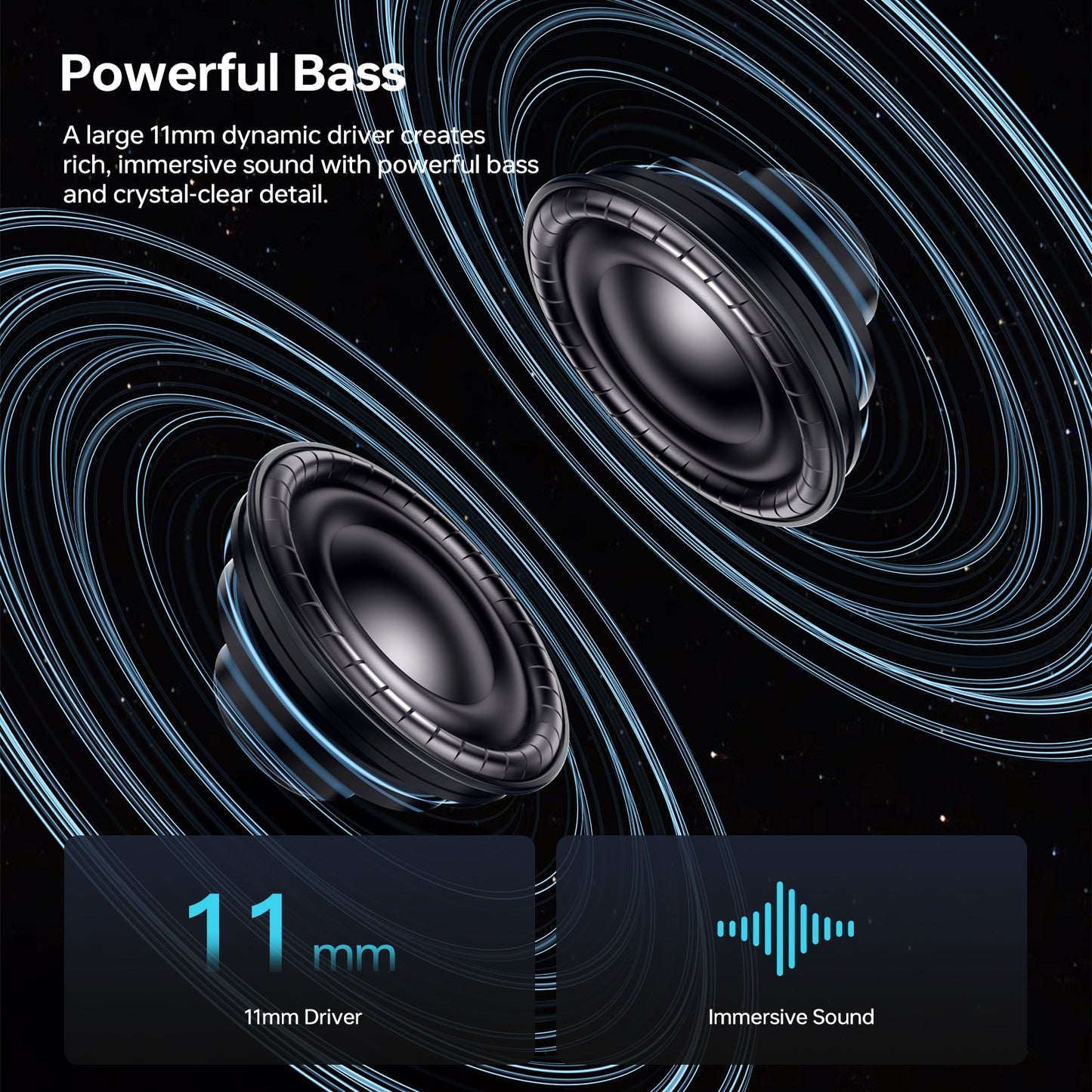 11mm dynamic drivers inside TOUGH ON OpenClip earbuds for rich bass and clear vocals