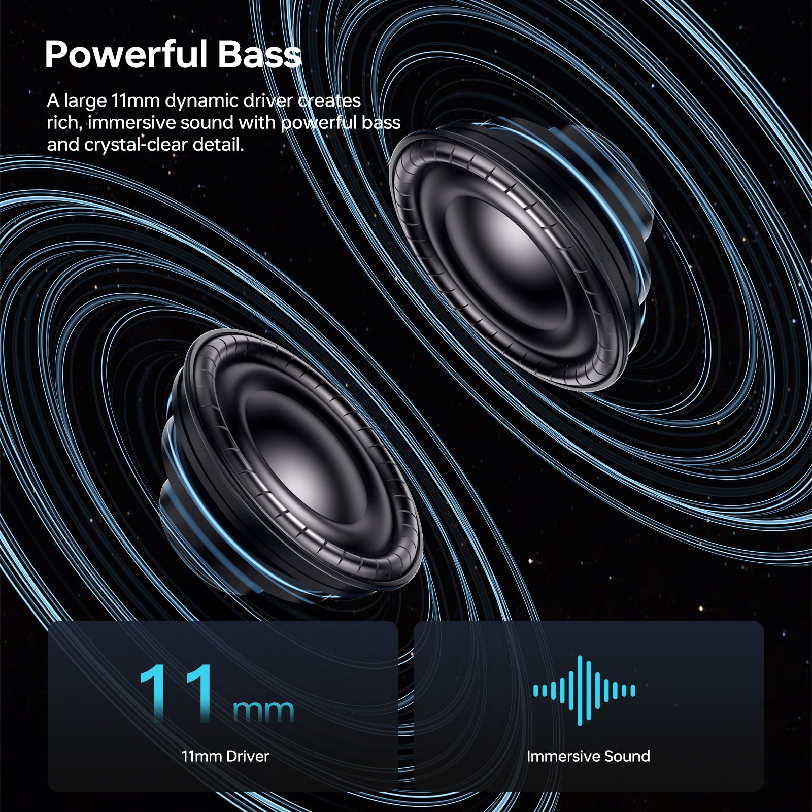 11mm dynamic drivers inside TOUGH ON OpenClip earbuds for rich bass and clear vocals